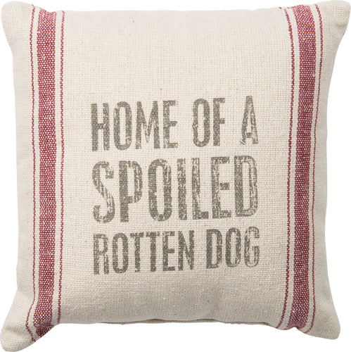 PKC048 - Home Of Spoiled Rotten Dog Cushion 15''