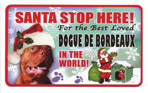 Dogue De Bordeaux Santa Stop Here Sign
