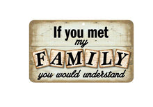 Load image into Gallery viewer, If You Met My Family  Sign