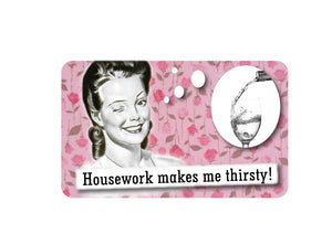 Housework Makes Thirsty Sign