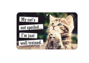 Cat Not Spoiled Well Trained Sign