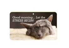Load image into Gallery viewer, Good Morning Stress Begin (Cat) Sign