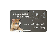 Load image into Gallery viewer, I Have Done Maths Dog Sign