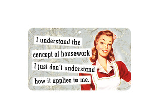 I Understand The Concept Housework Sign