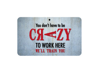 Dont Have To Be Crazy Sign
