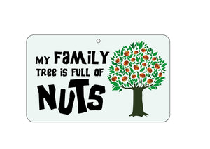 My Family Tree Is Full Of Nuts Sign