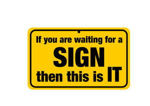 If You Are Waiting For  Sign Sign