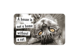 House Is Not A Home Without Cat Sign