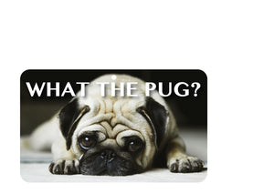 What The Pug! Sign