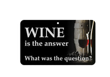 Load image into Gallery viewer, Wine Is The Answer What Was The Sign