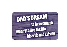 Load image into Gallery viewer, Dads Dream Money To Live Sign