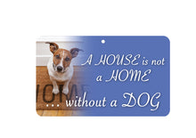 Load image into Gallery viewer, House Is Not A Home Without A Dog Sig
