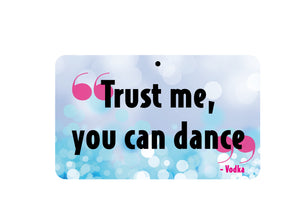 Trust Me You Can Dance - Vodka Sign
