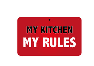 My Kitchen My Rules Sign
