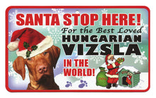 Load image into Gallery viewer, Hungarian Vizsla Santa Stop Here Sign