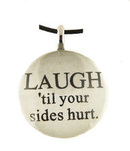 Load image into Gallery viewer, P&amp;T Pendant Laugh Till Your Side Round