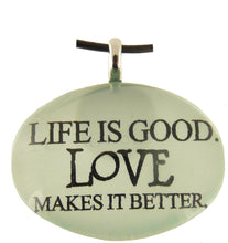 Load image into Gallery viewer, P&amp;T Pendant Life Is Good Oval