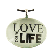 Load image into Gallery viewer, P&amp;T Pendant Love Your Life Oval