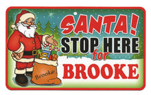 Load image into Gallery viewer, Santa Stop Here Brooke