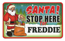 Load image into Gallery viewer, Santa Stop Here Freddie