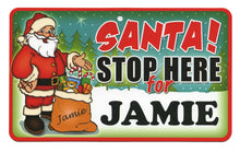 Load image into Gallery viewer, Santa Stop Here Jamie