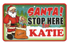 Load image into Gallery viewer, Santa Stop Here Katie