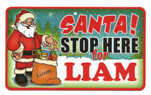 Load image into Gallery viewer, Santa Stop Here Liam
