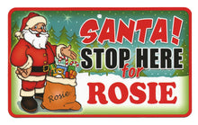 Load image into Gallery viewer, Santa Stop Here Rosie