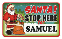 Load image into Gallery viewer, Santa Stop Here Samuel