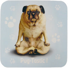 Load image into Gallery viewer, YP029 - Pug Tastic Yoga Pet Coaster