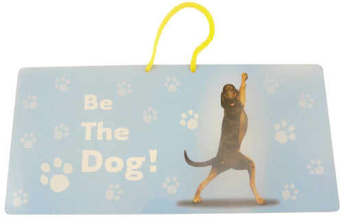 YP073 - Be The Dog Yoga Pet Hanging Sign