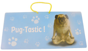 YP077 - Pug Tastic Yoga Pet  Hanging Sign